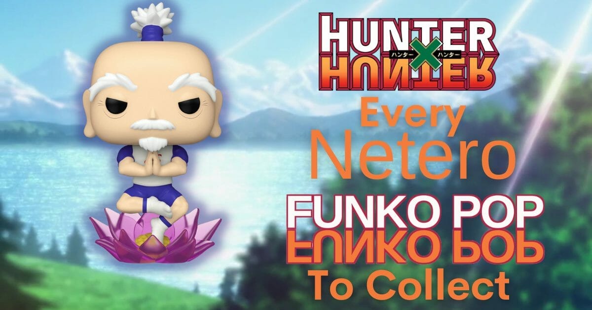 Every Hunter X Hunter Netero Funko Pop To Collect - BBP